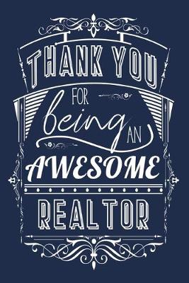 Book cover for Thank You For Being An Awesome Realtor