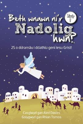 Book cover for Beth Wnawn Ni'r Nadolig Hwn? Llyfr 1