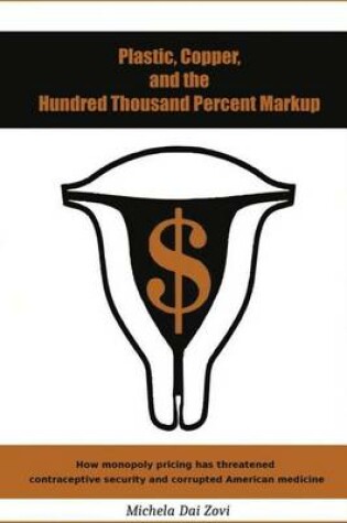 Cover of Plastic, Copper, and the Hundred Thousand Percent Markup