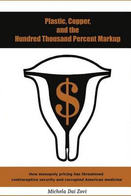 Book cover for Plastic, Copper, and the Hundred Thousand Percent Markup