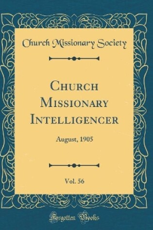 Cover of Church Missionary Intelligencer, Vol. 56: August, 1905 (Classic Reprint)