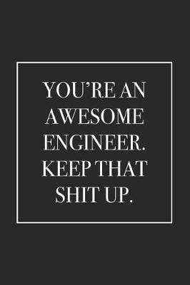 Book cover for You're an Awesome Engineer. Keep That Shit Up
