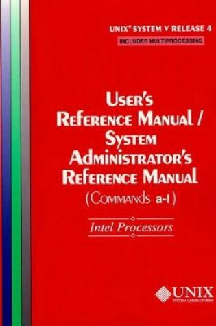 Cover of UNIX(r) System V Release 4 User's Reference Manual/System Administrator's Reference Manual(Commands A-L) for Intel Processors