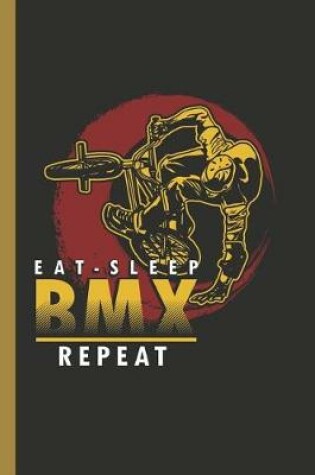 Cover of Eat Sleep BMX Repeat