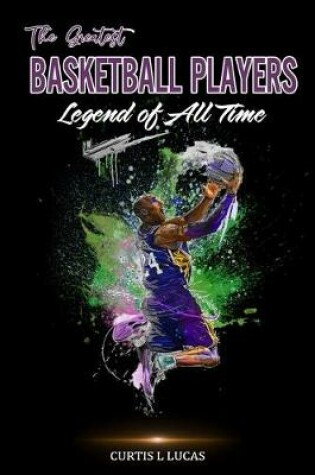 Cover of The Greatest Basketball Players Legend of All Time