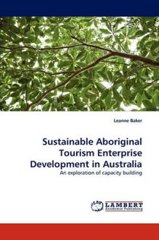 Cover of Sustainable Aboriginal Tourism Enterprise Development in Australia