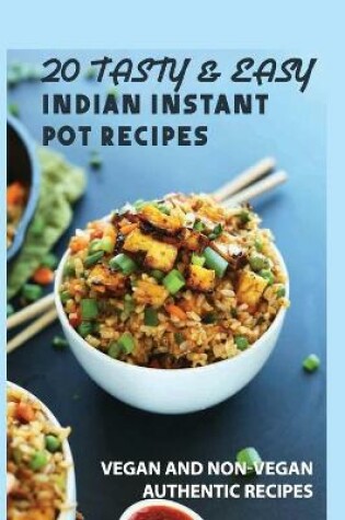 Cover of 20 Tasty & Easy Indian Instant Pot Recipes