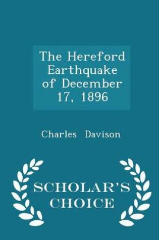 Cover of The Hereford Earthquake of December 17, 1896 - Scholar's Choice Edition