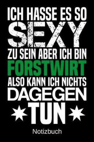 Cover of Ich hasse es so sexy zu sein aber ich bin Forstwirt also kann ich nichts dagegen tun