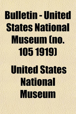 Book cover for Bulletin - United States National Museum (No. 105 1919)