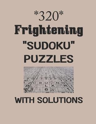 Book cover for 320 Frightening "Sudoku" puzzles with Solutions