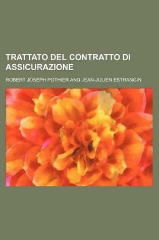 Cover of Trattato del Contratto Di Assicurazione