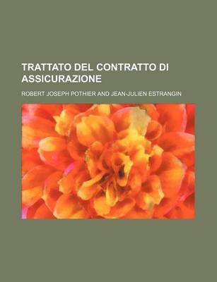 Book cover for Trattato del Contratto Di Assicurazione