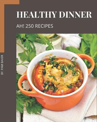 Book cover for Ah! 250 Healthy Dinner Recipes