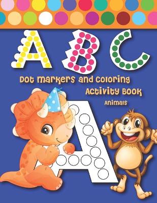 Book cover for ABC Dot Markers and Coloring Activity Book Animals