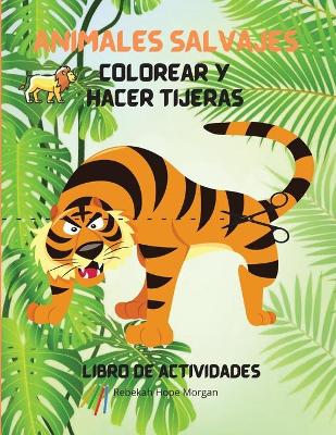 Book cover for Animales salvajes Colorear y hacer tijeras Libro de actividades