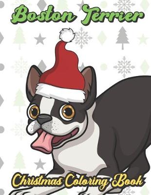 Book cover for Boston Terrier Christmas Coloring Book