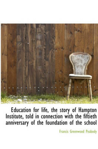 Cover of Education for Life, the Story of Hampton Institute, Told in Connection with the Fiftieth Anniversary