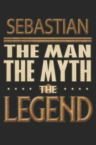 Cover of Sebastian The Man The Myth The Legend