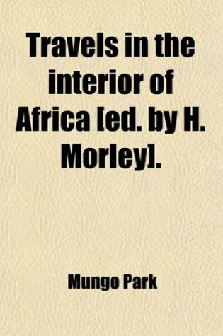 Cover of Travels in the Interior of Africa [Ed. by H. Morley].