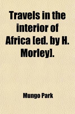 Book cover for Travels in the Interior of Africa [Ed. by H. Morley].