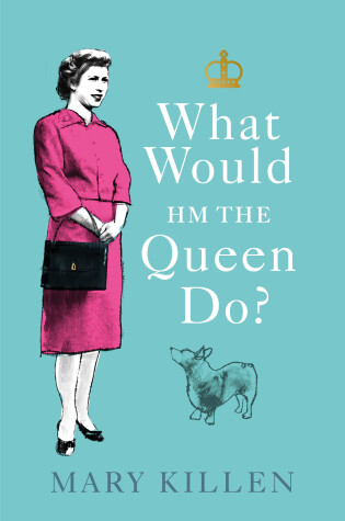 Cover of What Would HM The Queen Do?