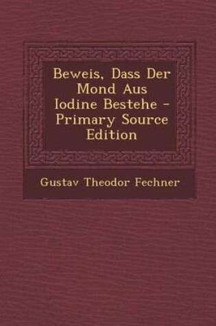 Cover of Beweis, Dass Der Mond Aus Iodine Bestehe