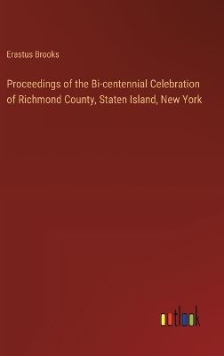 Book cover for Proceedings of the Bi-centennial Celebration of Richmond County, Staten Island, New York