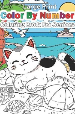 Cover of Large Print Color By Number Coloring Book For Senior