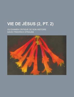 Book cover for Vie de Jesus; Ou Examen Critique de Son Histoire (2, PT. 2)