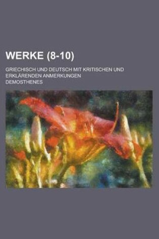 Cover of Werke; Griechisch Und Deutsch Mit Kritischen Und Erklarenden Anmerkungen (8-10 )