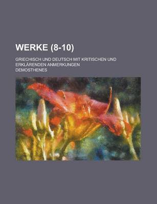 Book cover for Werke; Griechisch Und Deutsch Mit Kritischen Und Erklarenden Anmerkungen (8-10 )