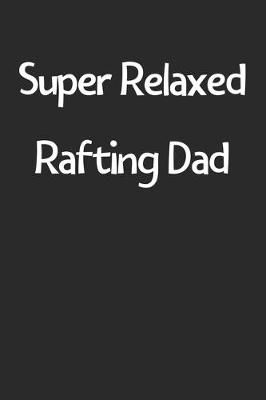 Book cover for Super Relaxed Rafting Dad