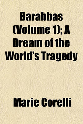Book cover for Barabbas (Volume 1); A Dream of the World's Tragedy