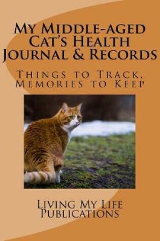 Cover of My Middle-aged Cat's Health Journal & Records