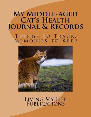 Book cover for My Middle-aged Cat's Health Journal & Records