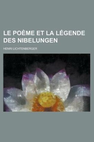 Cover of Le Poeme Et La Legende Des Nibelungen