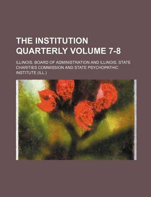 Book cover for The Institution Quarterly Volume 7-8