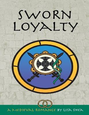 Book cover for Sworn Loyalty - A Medieval Romance