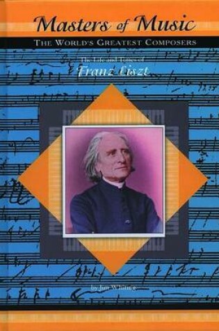 Cover of The Life and Times of Franz Liszt