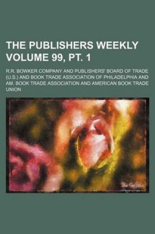 Cover of The Publishers Weekly Volume 99, PT. 1