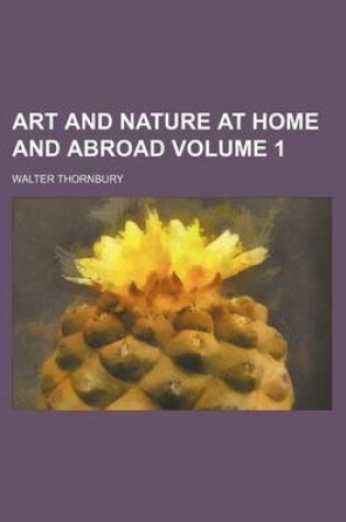 Cover of Art and Nature at Home and Abroad Volume 1