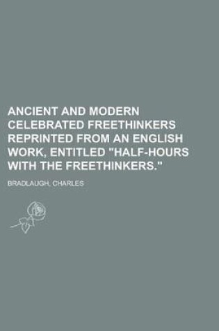 Cover of Ancient and Modern Celebrated Freethinkers Reprinted from an English Work, Entitled Half-Hours with the Freethinkers.