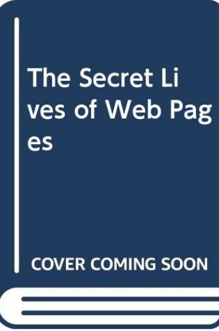 Cover of The Secret Lives of Web Pages