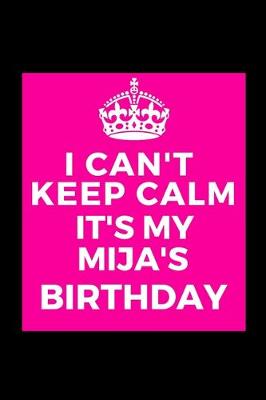 Book cover for I Can't Keep Calm It's My Mija's Birthday