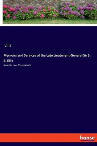 Cover of Memoirs and Services of the Late Lieutenant-General Sir S. B. Ellis
