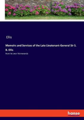 Book cover for Memoirs and Services of the Late Lieutenant-General Sir S. B. Ellis