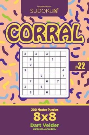 Cover of Sudoku Corral - 200 Master Puzzles 8x8 (Volume 22)