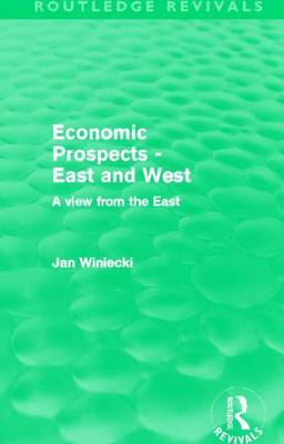 Book cover for Economic Prospects - East and West (Routledge Revivals): A View from the East