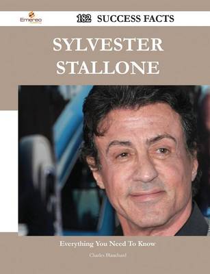 Book cover for Sylvester Stallone 182 Success Facts - Everything You Need to Know about Sylvester Stallone